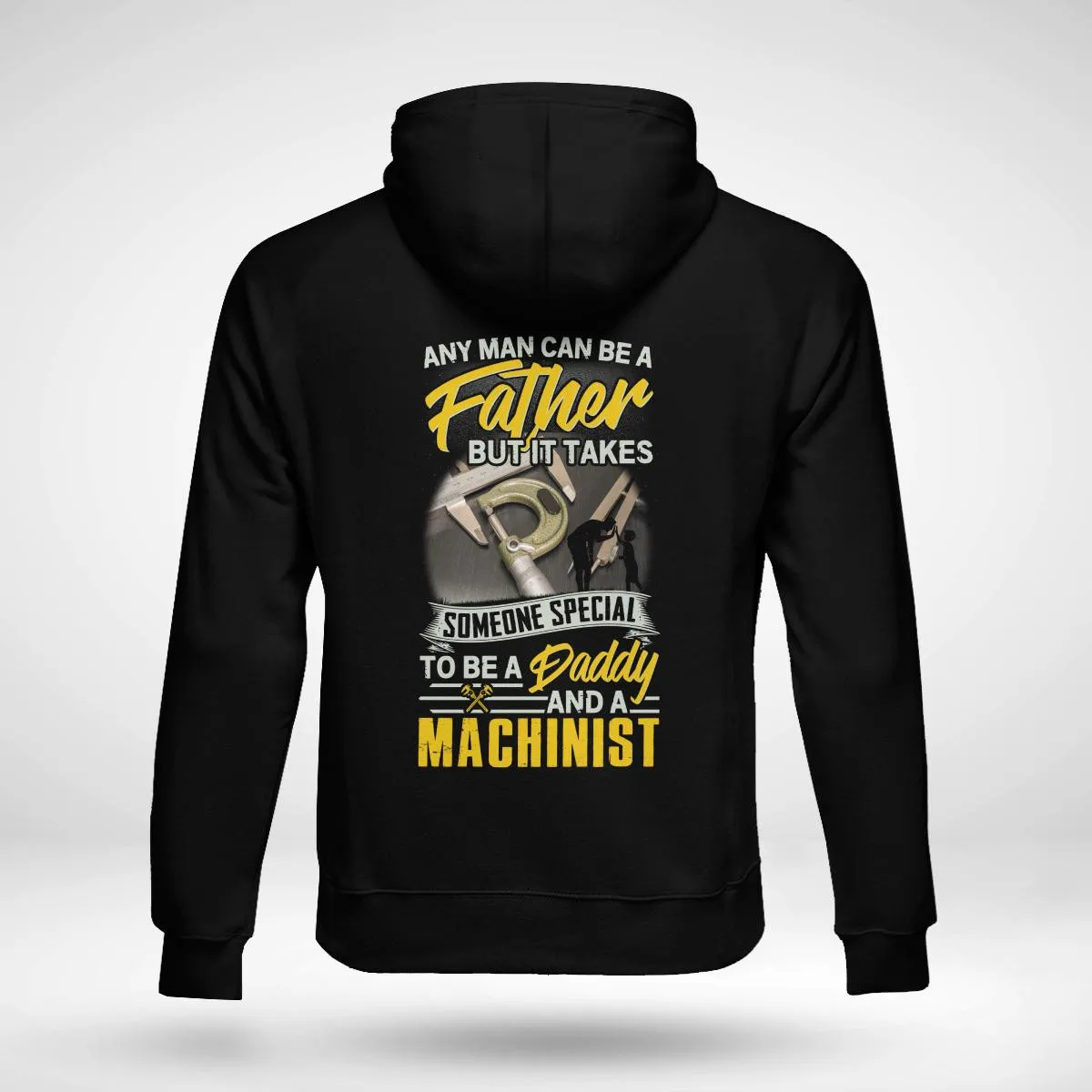 Shop Machinist Hoodie – Tribute to Fathers in the Metalworking Profession #091122ADADY1BMACHZ6