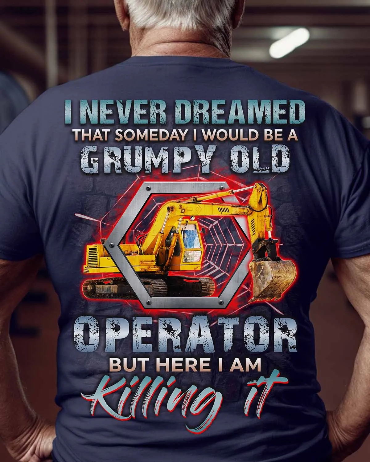 Funny Operator T-Shirt | Grumpy Old Operator Killing It #M160623HERIAM1BOPERZ6