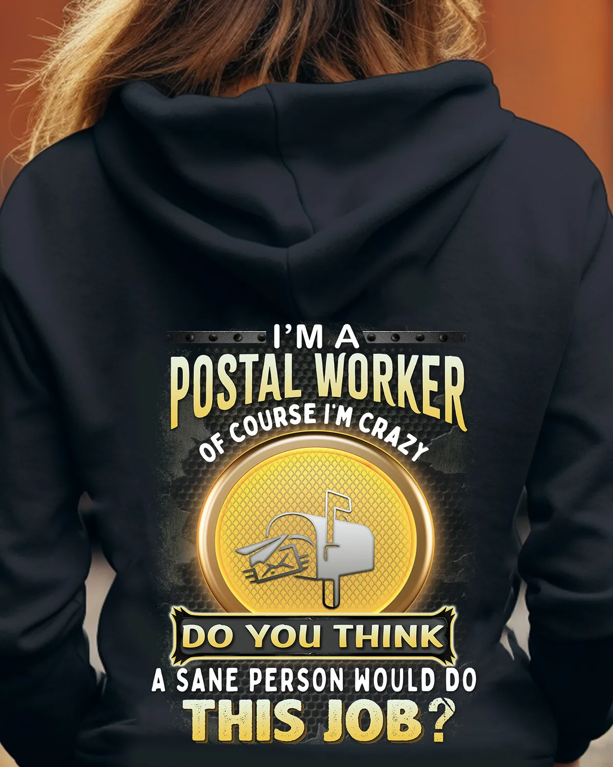 I’m a Postal worker of course I’m Crazy-Hoodie -#F111023DOTHI19BPOWOZ8