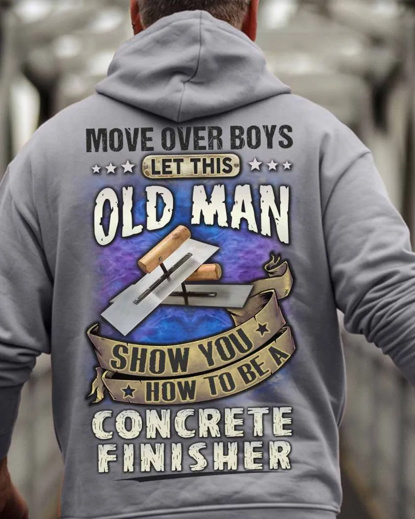 Let This Old Man Show You How to be a Concrete Finisher-Hoodie-#M140924OVBOY11BCOFIZ6