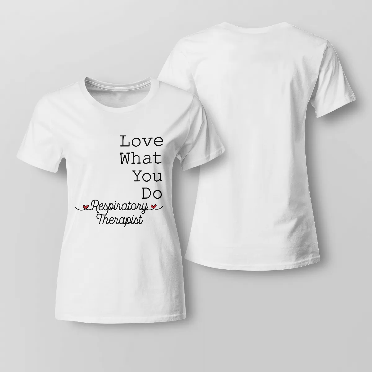 Respiratory Therapist T-Shirt – Love What You Do | Epic Professions
