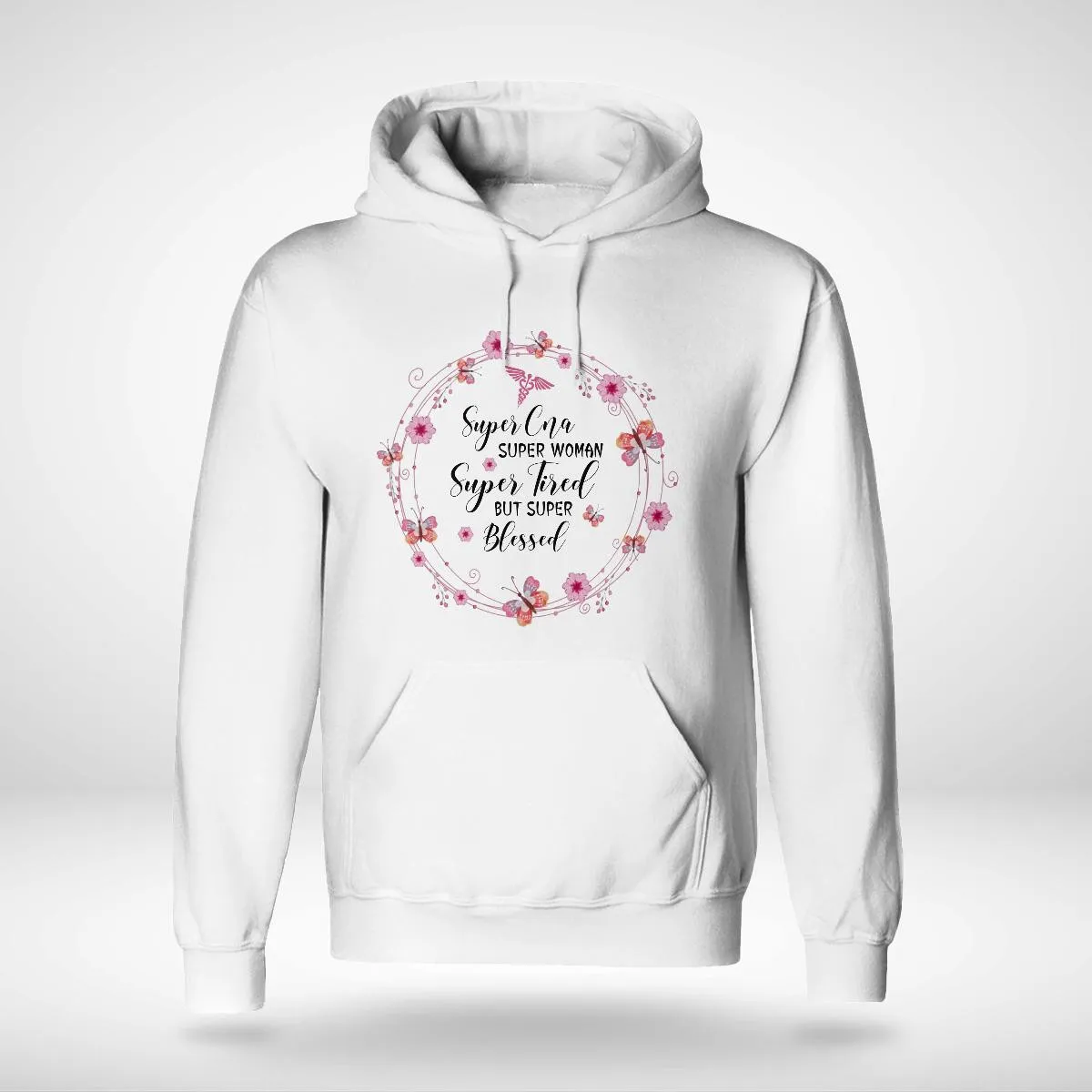 Empowering CNA Hoodie – Super CNA SUPER WOMAN Super Fired BUT SUPER Blessed #131222SUPWO8FCNAZ4