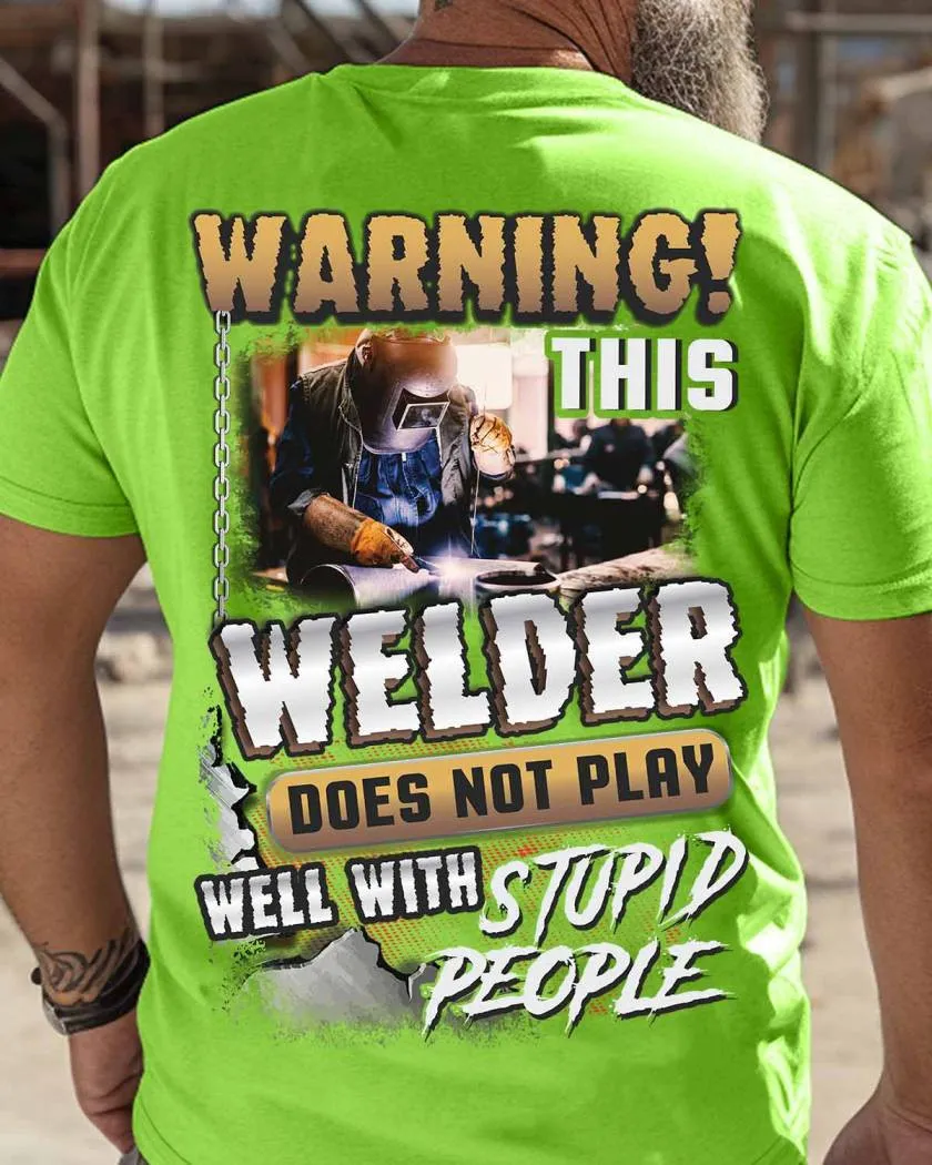 This Welder Does not Play well with stupid People-T-shirt-#M150524PLAWE6BWELDZ6