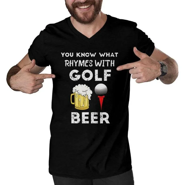 You Know What Rhymes With Golf Beer Fathers Day Golfing Men V-Neck Tshirt