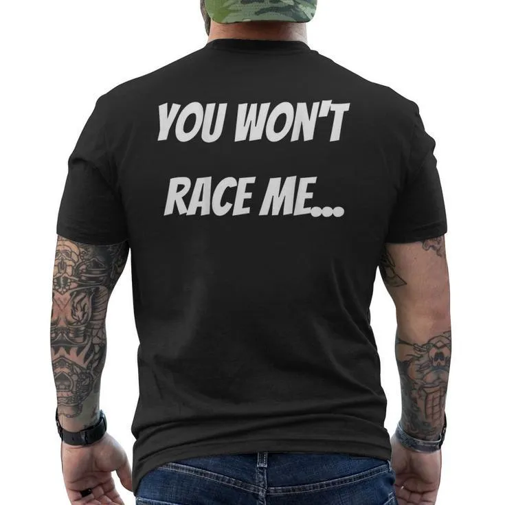 You Wont Race Me Text On Back – Biker Racing Motorcycle Men’s Back Print T-shirt
