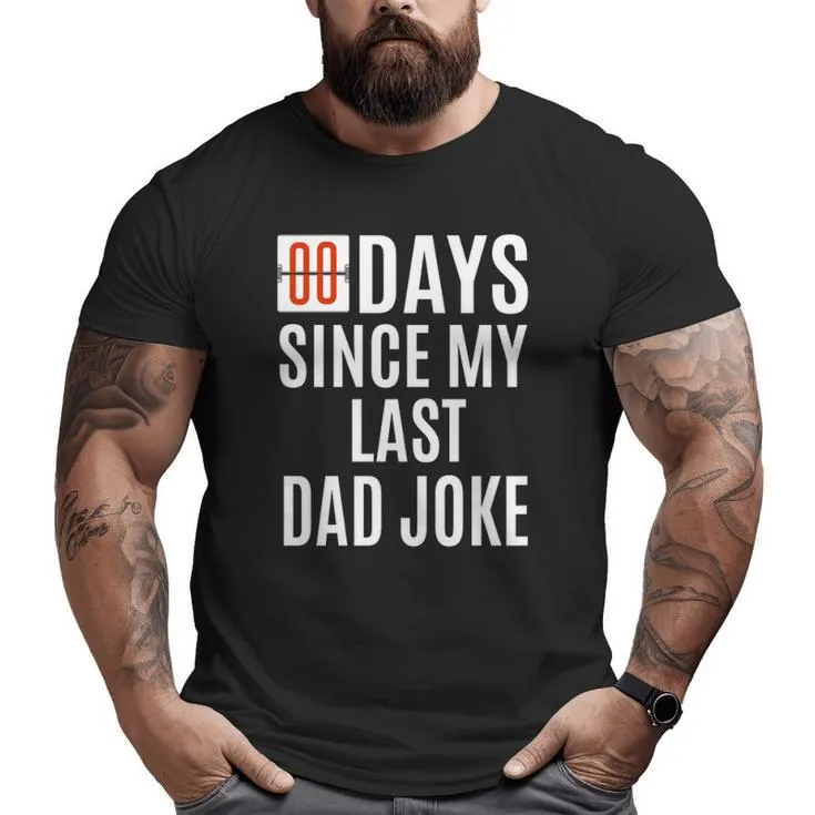 Zero Days Since My Last Dad Joke Father’s Day Men Big and Tall Men T-shirt